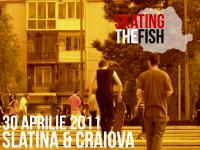 Skating The Fish Trip @ Slatina & Craiova